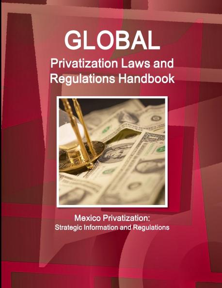 Global Privatization Laws and Regulations Handbook - Mexico Privatization
