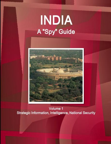 India A Spy Guide Volume 1 Strategic Information Intelligence National Security