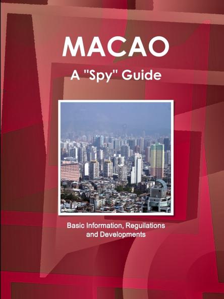 Macao a Spy Guide - Basic Information Reguilations and Developments
