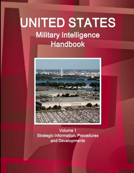US Military Intelligence Handbook Volume 1 Strategic Information Procedures and Developments