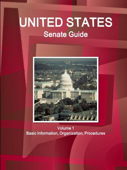 US Senate Guide Volume 1 Basic Information Organization Procedures