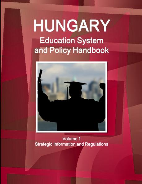 Hungary Education System and Policy Handbook Volume 1 Strategic Information and Regulations