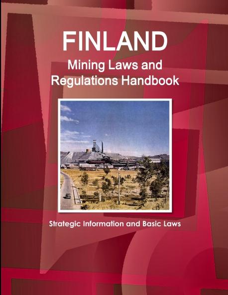 Finland Mining Laws and Regulations Handbook - Strategic Information and Basic Laws