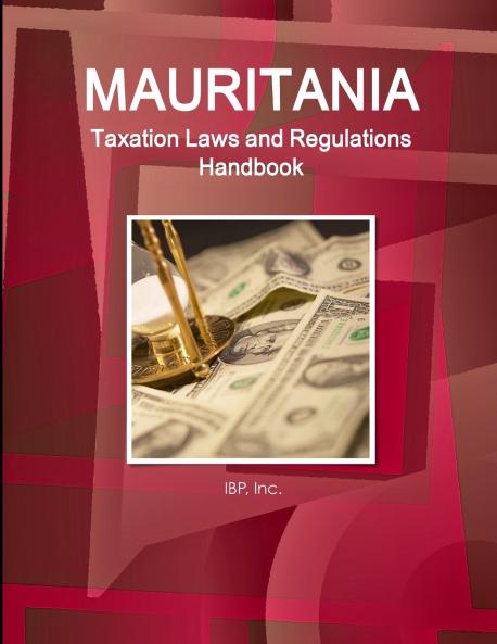 Mauritania Taxation Laws and Regulations Handbook - Strategic Information and Regulations