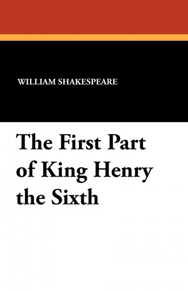 The First Part of King Henry the Sixth