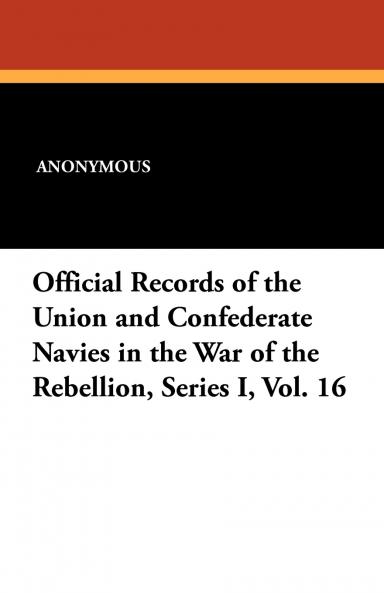 Official Records of the Union and Confederate Navies in the War of the Rebellion Series I Vol. 16