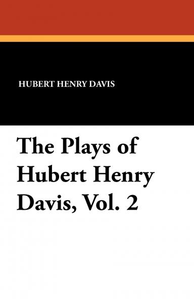 The Plays of Hubert Henry Davis Vol. 2