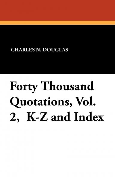 Forty Thousand Quotations Vol. 2  K-Z and Index
