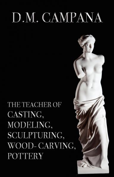The Teacher of Casting Modeling Sculpturing Woodcarving Pottery