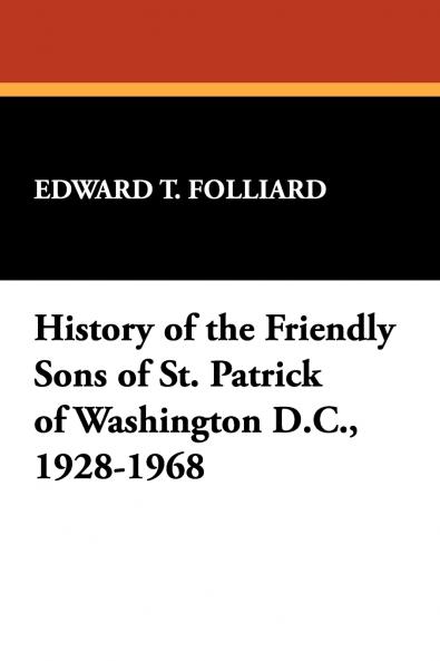 History of the Friendly Sons of St. Patrick of Washington D.C. 1928-1968