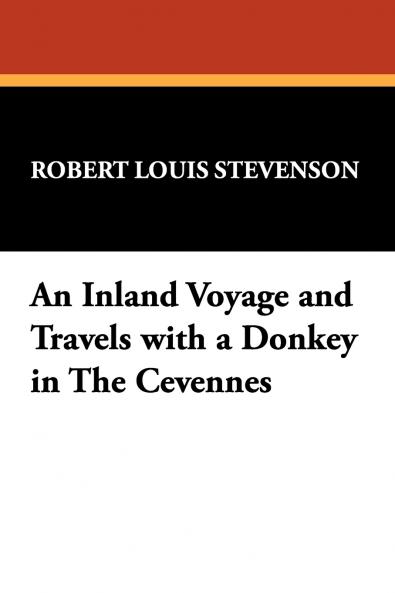 An Inland Voyage and Travels with a Donkey in The C��vennes