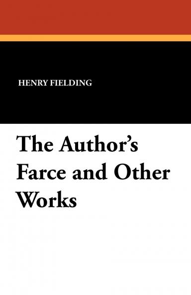 The Author's Farce and Other Works