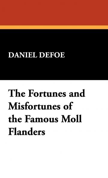 The Fortunes and Misfortunes of the Famous Moll Flanders