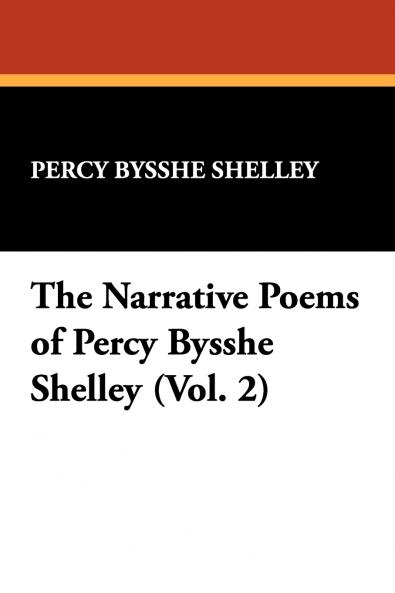 The Narrative Poems of Percy Bysshe Shelley (Vol. 2)