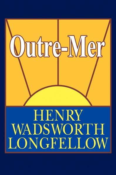 Outre-Mer; A Pilgrimage Beyond the Sea