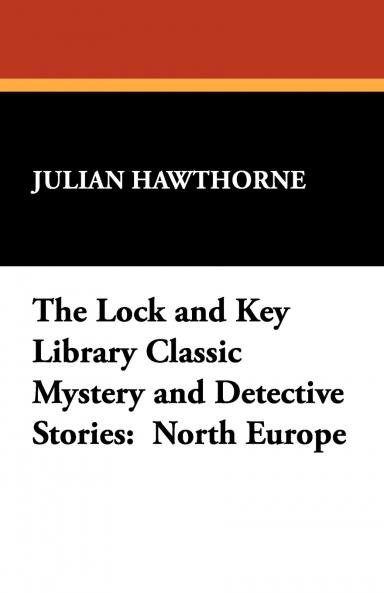 The Lock and Key Library Classic Mystery and Detective Stories