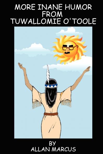 MORE INANE HUMOR FROM TUWALLOMIE O'TOOLE