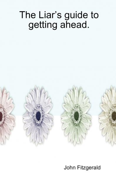 The Liar's Guide to Getting Ahead.