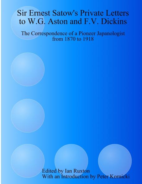 Sir Ernest Satow's Private Letters to W.G. Aston and F.V. Dickins
