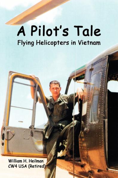 A Pilot's Tale - Flying Helicopters In Vietnam