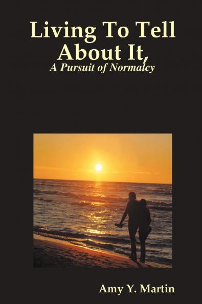 Living To Tell About It A Pursuit of Normalcy