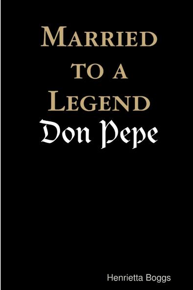 Married to a Legend Don Pepe