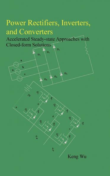Power Rectifiers Inverters and Converters - Accelerated Steady-state Approaches with Closed-form Solutions