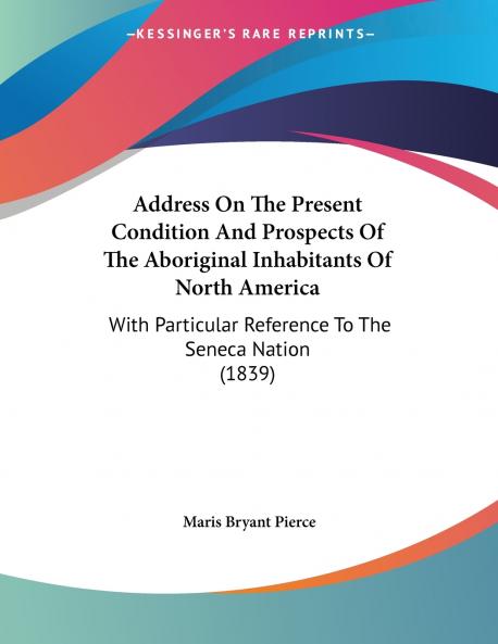 Address On The Present Condition And Prospects Of The Aboriginal Inhabitants Of North America