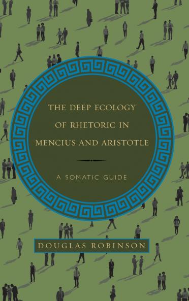 The Deep Ecology of Rhetoric in Mencius and Aristotle