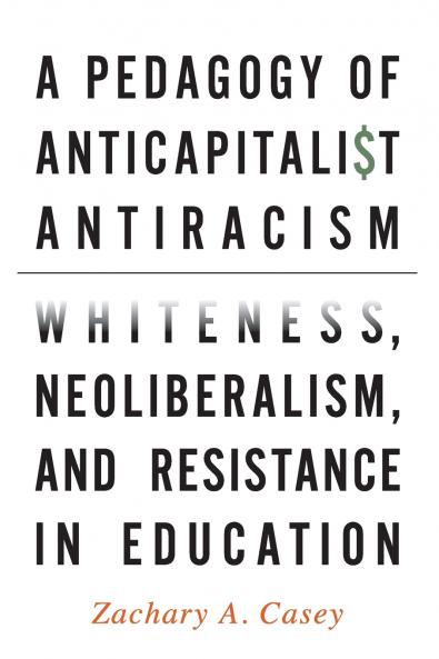 A Pedagogy of Anticapitalist Antiracism