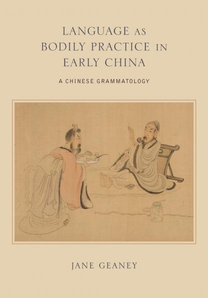 Language as Bodily Practice in Early China