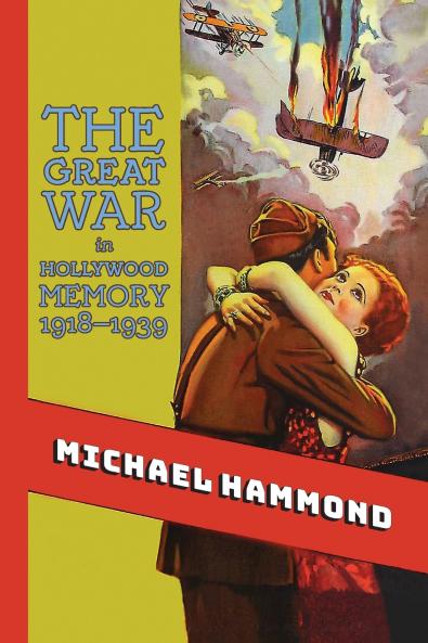 The Great War in Hollywood Memory 1918-1939