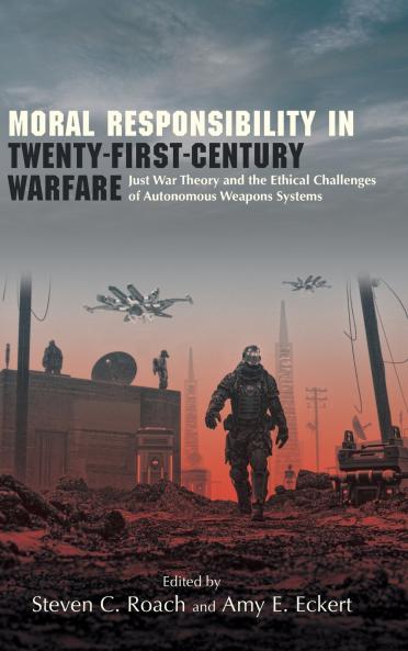 Moral Responsibility in Twenty-First-Century Warfare