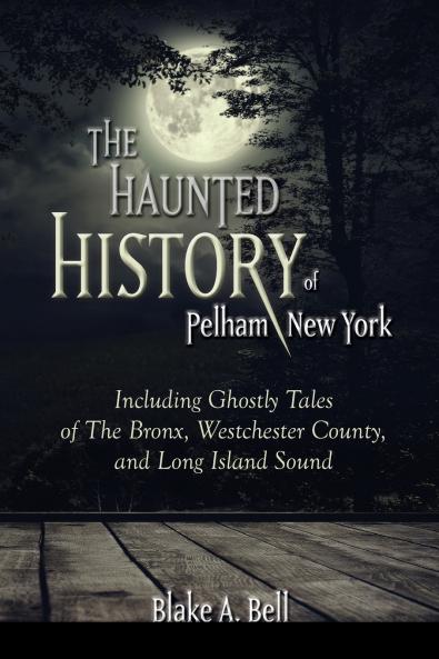 The Haunted History of Pelham New York