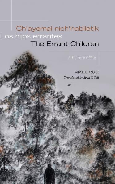 Ch'ayemal nich'nabiletik / Los hijos errantes / The Errant Children