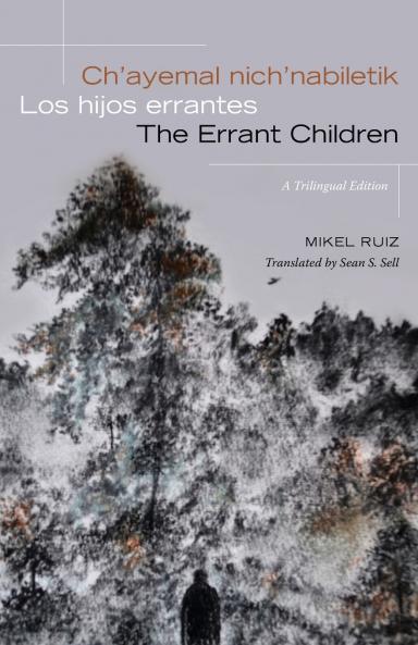 Ch'ayemal nich'nabiletik / Los hijos errantes / The Errant Children