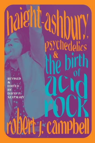 Haight-Ashbury Psychedelics and the Birth of Acid Rock