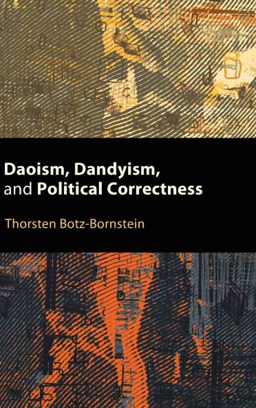 Daoism Dandyism and Political Correctness
