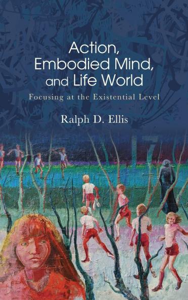 Action Embodied Mind and Life World