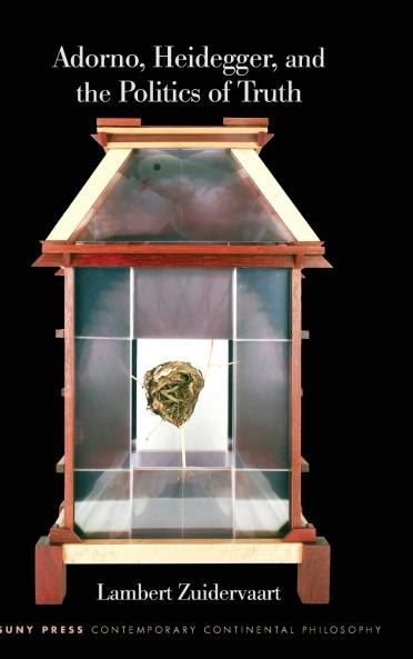 Adorno Heidegger and the Politics of Truth