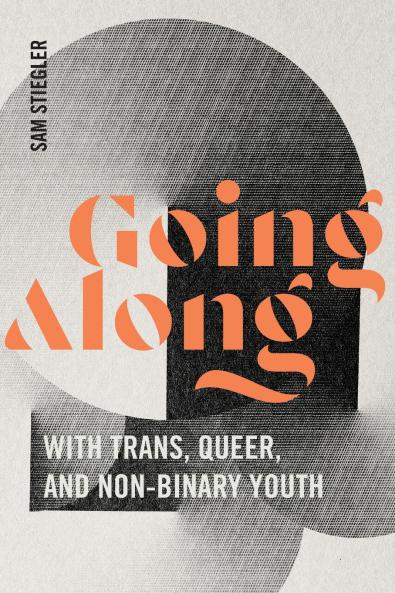 Going Along with Trans Queer and Non-Binary Youth
