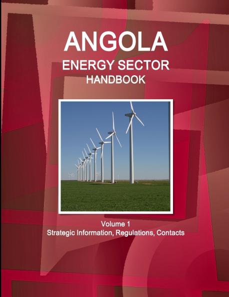 Angola Energy Sector Handbook Volume 1 Strategic Information Regulations Contacts