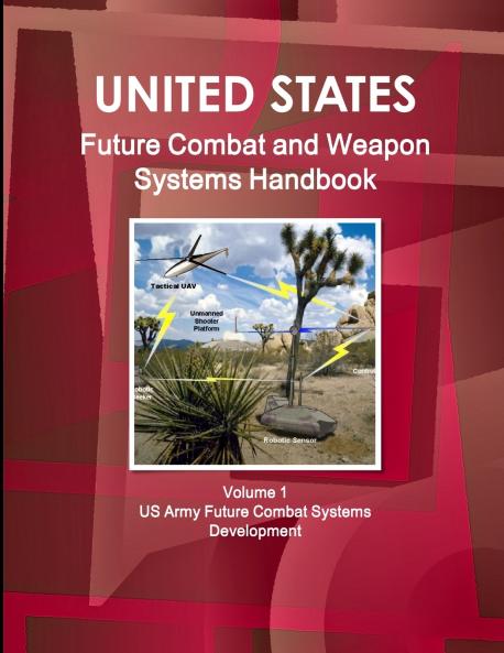 US Future Combat & Weapon Systems Handbook Volume 1 US Army Future Combat Systems Development