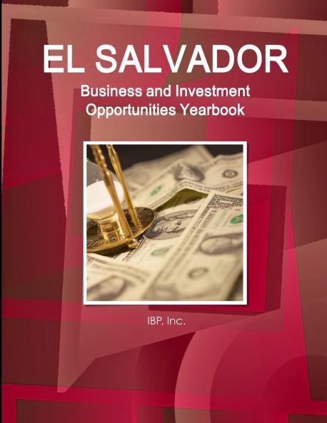 El Salvador Business and Investment Opportunities Yearbook Volume 1 Strategic Practical Information and Opportunities