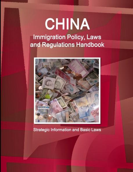 China Immigration Policy Laws and Regulations Handbook