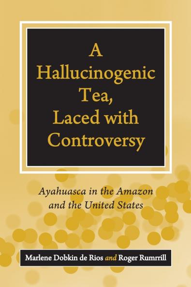 A Hallucinogenic Tea Laced with Controversy