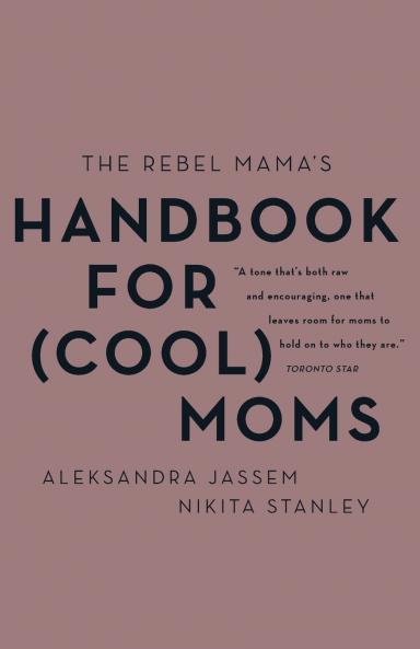 Rebel Mama's Handbook for (Cool) Moms The