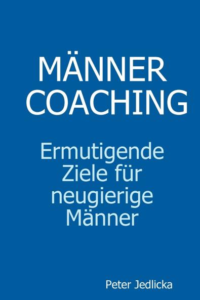 M��nnercoaching. Ermutigende Ziele f��r neugierige M��nner.