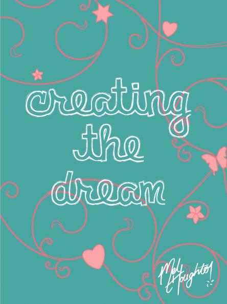 Creating The Dream