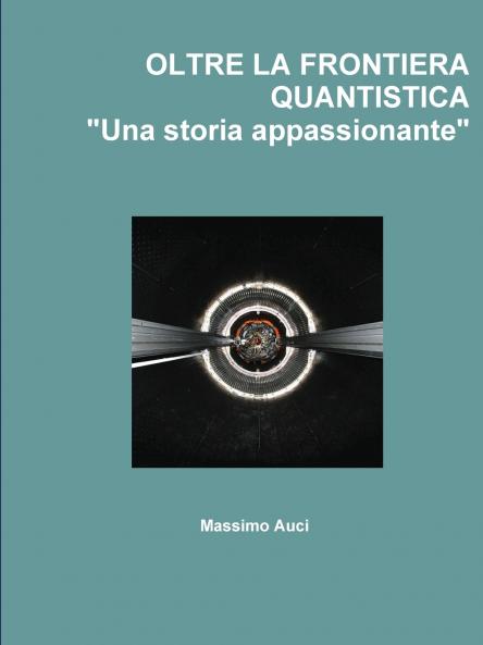 OLTRE LA FRONTIERA QUANTISTICA Una storia appassionante